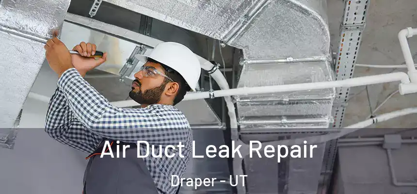  Air Duct Leak Repair Draper - UT