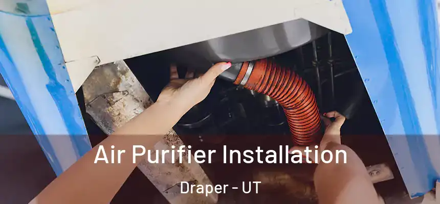 Air Purifier Installation Draper - UT