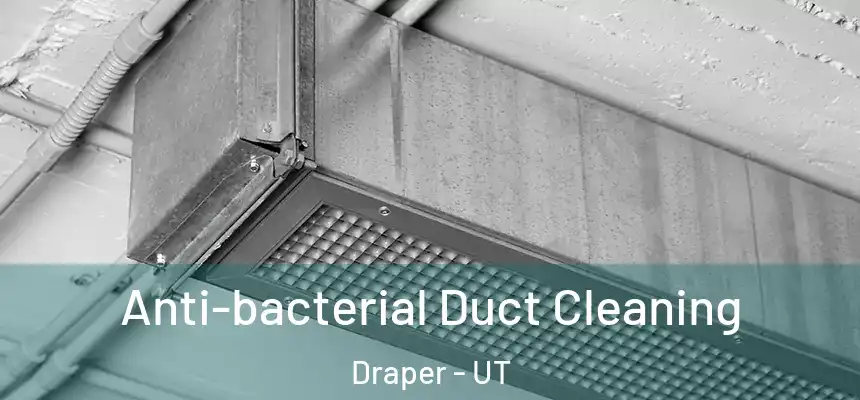  Anti-bacterial Duct Cleaning Draper - UT