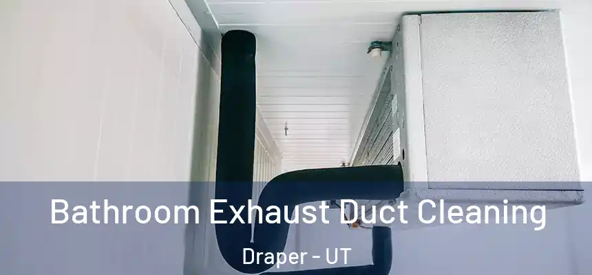  Bathroom Exhaust Duct Cleaning Draper - UT