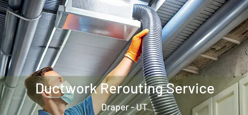  Ductwork Rerouting Service Draper - UT
