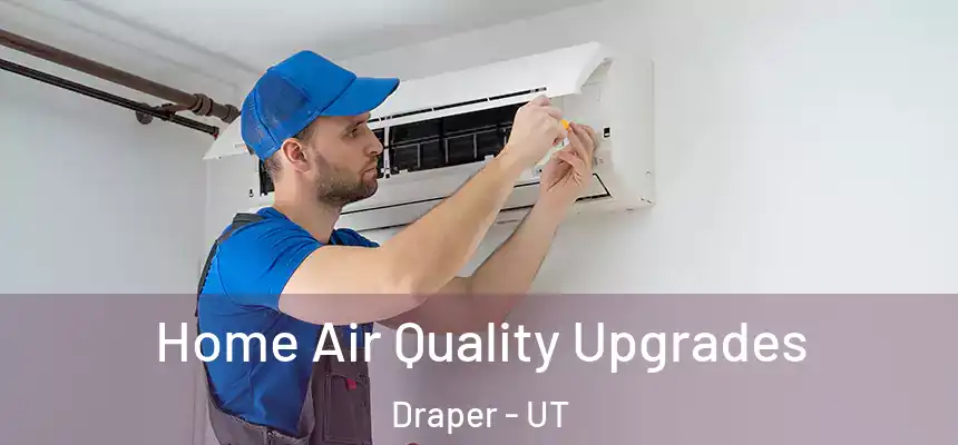  Home Air Quality Upgrades Draper - UT