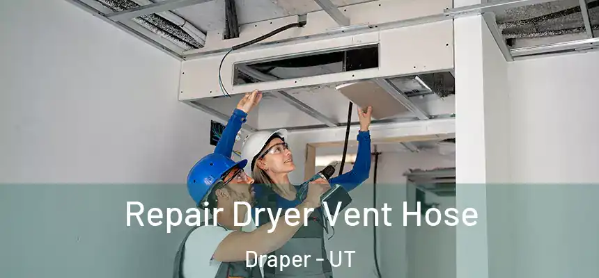  Repair Dryer Vent Hose Draper - UT