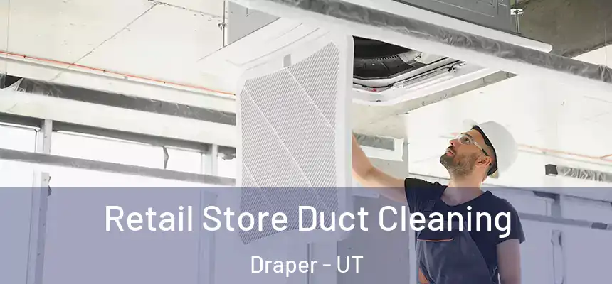  Retail Store Duct Cleaning Draper - UT