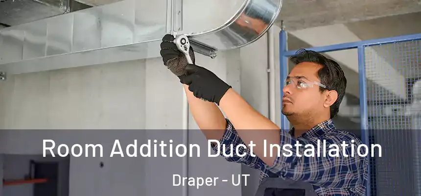  Room Addition Duct Installation Draper - UT