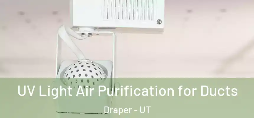  UV Light Air Purification for Ducts Draper - UT