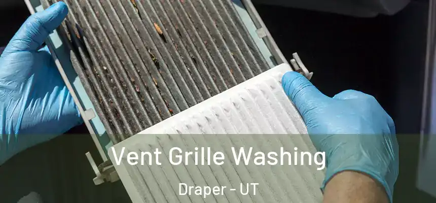  Vent Grille Washing Draper - UT